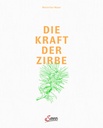 Die Kraft der Zirbe - das Buch von Maximilian Moser